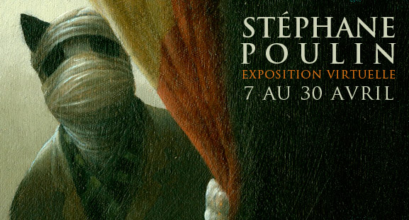 Exposition virtuelle Stphane Poulin du 7 au 30 avril 2012
